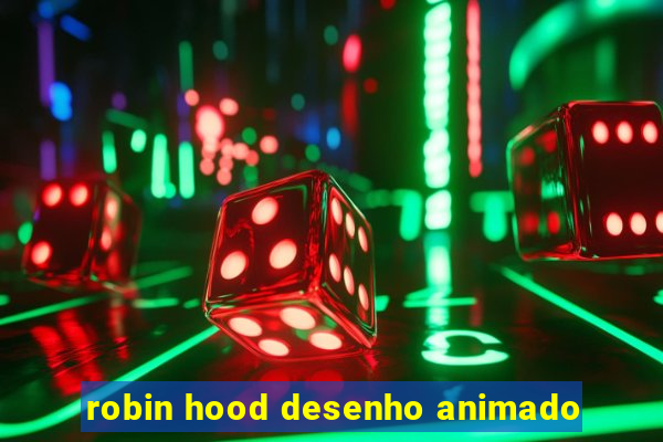 robin hood desenho animado